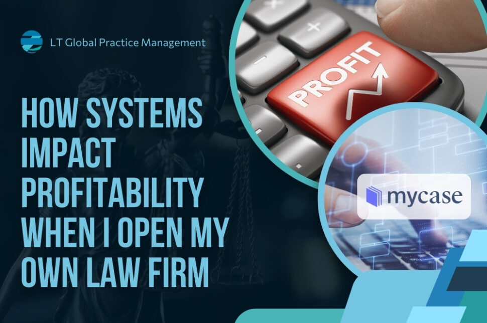 Open My Own Law Firm - How Systems Impact Profitability - LT Global