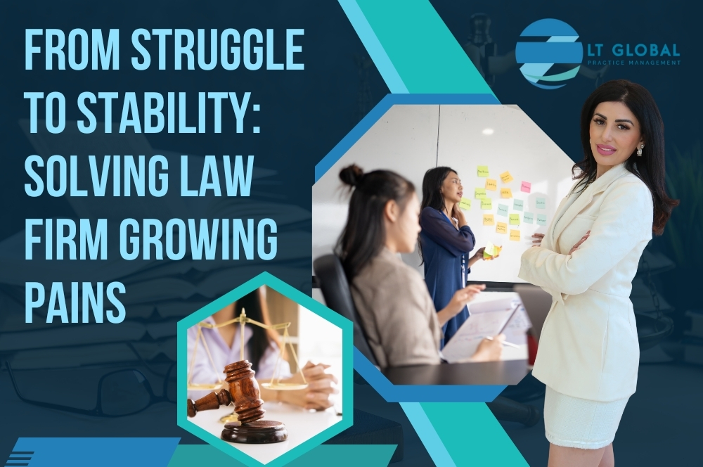 10 Law Firm Growth Pains Owners Go Through - From Struggle to Stability_ Solving Law Firm Growing Pains - LT Global