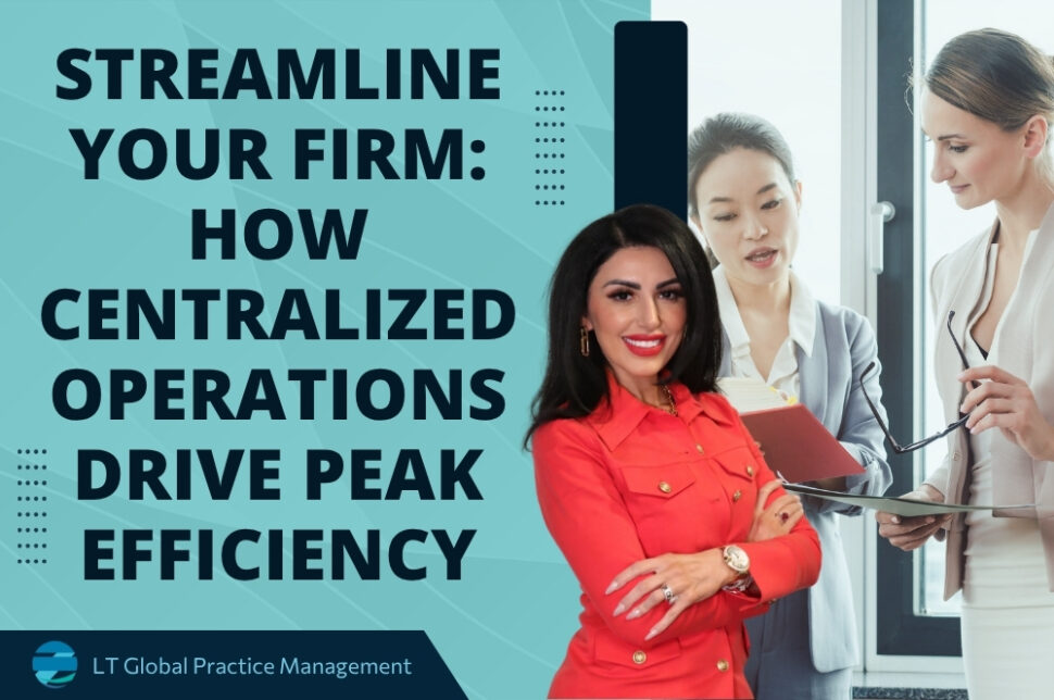How Centralized Legal Operations - Streamline Your Firm_ How Centralized Operations Drive Peak Efficiency - LT Global