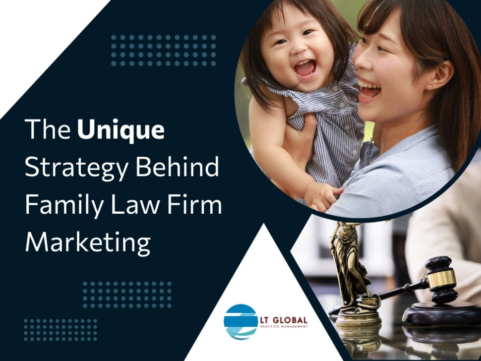 Family Law Firm Services - The Unique Strategy Behind Family Law Firm Marketing - LT Global