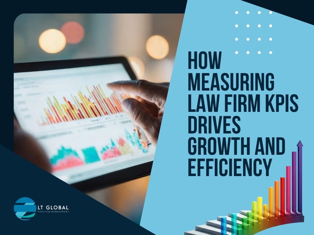 Key Performance Indicators - How Measuring Law Firm KPIs Drives Growth and Efficiency - LT Global