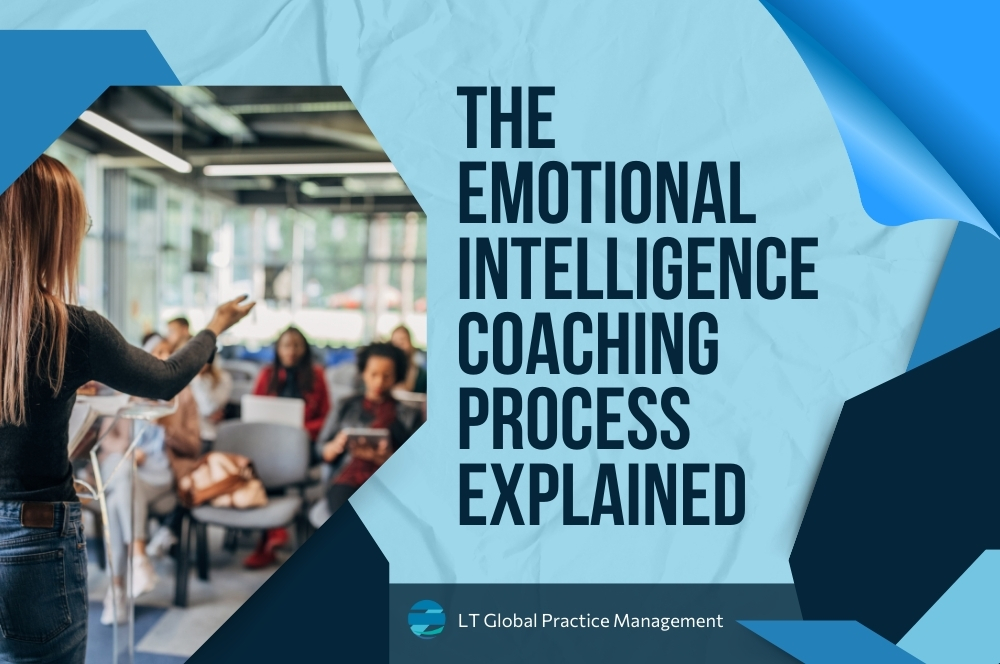 Emotional Intelligence Business Coach - The Emotional Intelligence Coaching Process Explained - LT Global