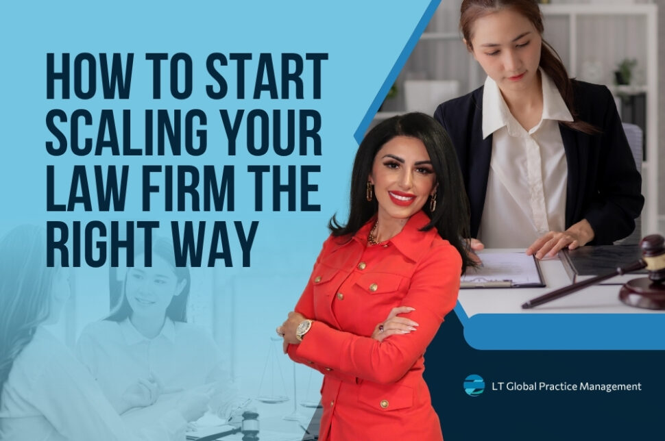 Scaling Your Law Firm - How to Start Scaling Your Law Firm the Right Way - LT Global