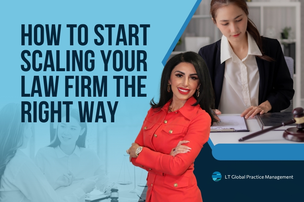 Scaling Your Law Firm - How to Start Scaling Your Law Firm the Right Way - LT Global