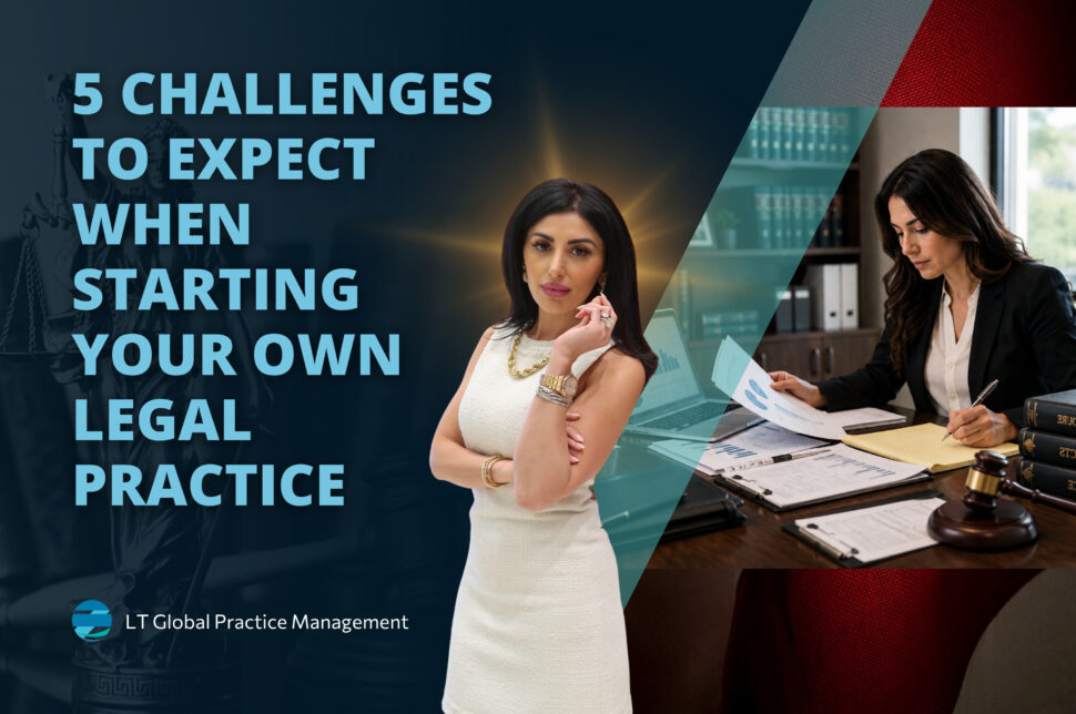 Starting Your Own Legal Practice - 5 Challenges to Expect When Starting Your Own Legal Practice - LT Global