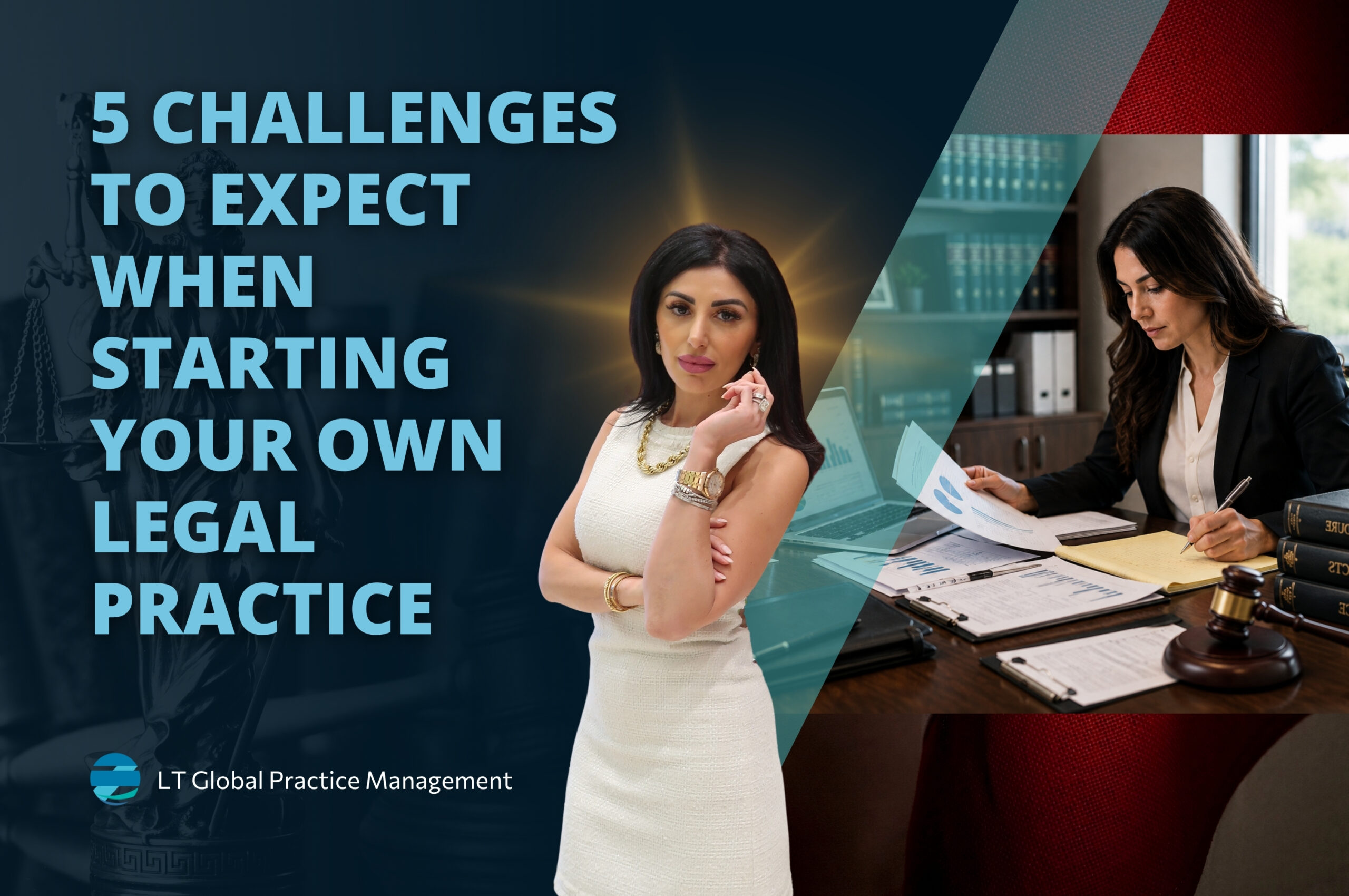 Starting Your Own Legal Practice - 5 Challenges to Expect When Starting Your Own Legal Practice - LT Global